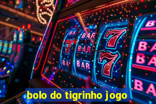 bolo do tigrinho jogo